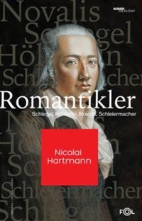 Romantikler: Schlegel - Hölderlin - Novalis - Schleıermacher Nicolai Hartmann Fol Kitap