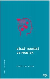 Bilgi Teorisi ve Mantık Ernst Von Aster Fol Kitap