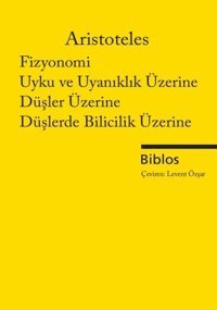 Fizyonomi, Uyku ve Uyanıklık Üzerine Düşler Üzerine Düşlerde Bilicilik Üzerine Aristoteles Biblos