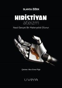 Hıristiyan Ateizm - Nasıl Gerçek Bir Materyalist Olunur Slavoj Zizek Livera Yayınevi