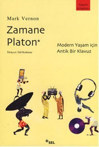 Zamane Platon (Modern Yaşam İçin Antik Bir Klavuz) Mark Vernon Sel Yayıncılık