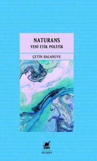 Naturans 2 - Yeni Etik Politik Çetin Balanuye Ayrıntı Yayınları