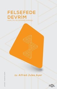 Felsefede Devrim - Analitik Felsefenin Doğuşu Alfred Jules Ayer Fol Kitap