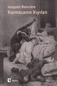 Kurmacanın Kıyıları Janques Ranciere Metis Yayınları