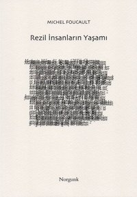 Rezil İnsanların Yaşamı Michel Foucault Norgunk Yayıncılık