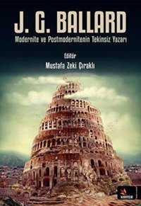 J.G. Ballard Modernite ve Postmodernitenin Tekinsiz Yazarı Kolektif Kriter