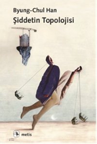 Şiddetin Topolojisi Byung - Chul Han Metis Yayınları