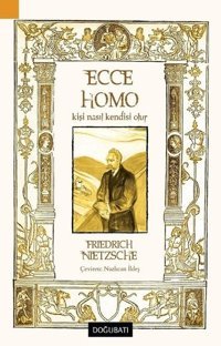 Ecce Homo-Kişi Nasıl Kendisi Olur Friedrich Nietzsche Doğu Batı Yayınları