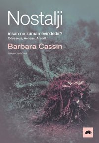 Nostalji: İnsan Ne Zaman Evindedir? Barbara Cassin Kolektif Kitap