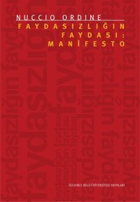 Faydasızlığın Faydası: Manifesto Nuccio Ordine İstanbul Bilgi Üniv.Yayınları