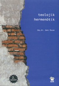 Teolojik Hermenötik Doç. Dr. Zeki Özcan Alfa Yayıncılık
