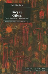 Ateş Ve Güneş Iris Murdoch Ayrıntı Yayınları