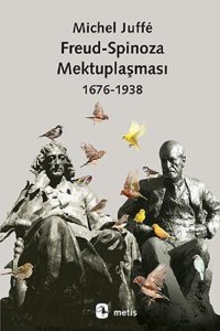 Freud-Spinoza Mektuplaşması 1676-1938 Michel Juffé Metis Yayınları