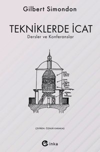 Tekniklerde İcat - Dersler ve Konferanslar Gilbert Simondon İnka