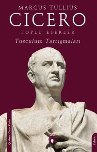 Toplu Eserler - Tusculum Tartışmaları Marcus Tullius Cicero Dorlion Yayınevi