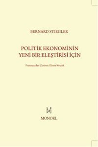 Politik Ekonominin Yeni Bir Eleştirisi İçin Bernard Stiegler Monokl
