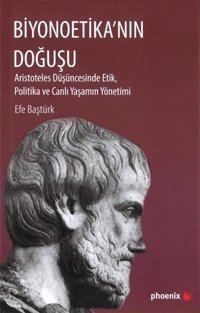 Biyonoetika'nın Doğuşu Efe Baştürk Phoenix
