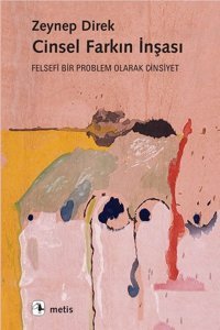 Cinsel Farkın İnşası-Felsefi Bir Problem Olarak Cinsiyet Zeynep Direk Metis Yayınları