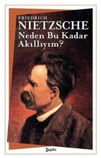Neden Bu Kadar Akıllıyım? Friedrich Nietzsche Zeplin Kitap