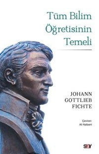 Tum Bilim Öğretisinin Temeli Johann Gottlieb Fichte Say Yayınları
