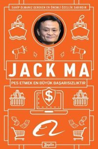 Jack Ma: Pes Etmek En Büyük Başarısızlıktır Jack Ma Zeplin Kitap