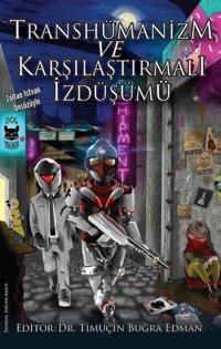 Transhümanizm ve Karşılaştırmalı İzdüşümü Kolektif Kastaş Yayınları
