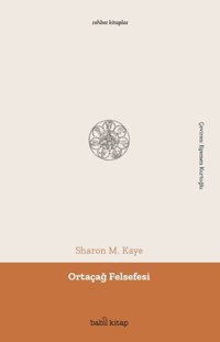 Ortaçağ Felsefesi - Rehber Kitaplar Sharon M. Kaye Babil Kitap