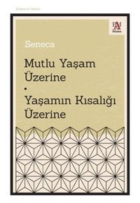 Mutlu Yaşam Üzerine - Yaşamın Kısalığı Üzerine Seneca Panama Yayıncılık
