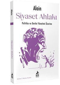 Siyaset Ahlakı: Politika ve Devlet Yönetimi Üzerine Alain Ren Kitap