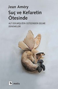 Suç ve Kefaretin Ötesinde Jean Amery Metis Yayınları