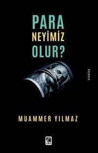 Para Neyimiz Olur? Muammer Yılmaz Çıra Yayınları