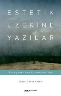 Estetik Üzerine Yazılar Kolektif Alfa Yayıncılık