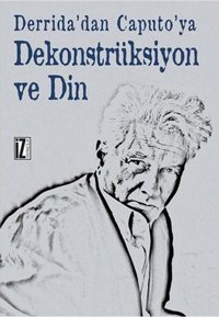 Dekonstrüksiyon ve Din Recep Alpyağıl İz Yayıncılık