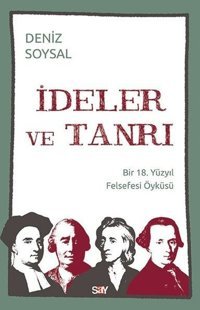 İdeler ve Tanrı - Bir 18. Yüzyıl Felsefesi Öyküsü Deniz Soysal Say Yayınları