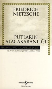 Putların Alacakaranlığı - Hasan Ali Yücel Klasikleri Friedrich Nietzsche İş Bankası Kültür Yayınları