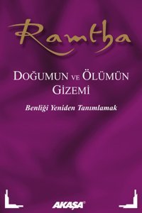 Doğumun ve Ölümün Gizemi Ramtha Akaşa Yayın