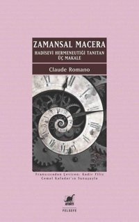Zamansal Macera - Hadisevi Hermeneutiği Tanıtan Üç Makale Claude Romano Ayrıntı Yayınları