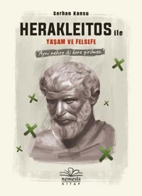 Herakleitos ile Yaşam ve Felsefe Serhan Kansu Nemesis Kitap