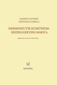 Hermeneutik Komünizm: Heidegger'den Marx'a Gianni Vattimo Monokl