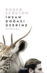 İnsan Doğası Üzerine Roger Scruton Antre Kitap