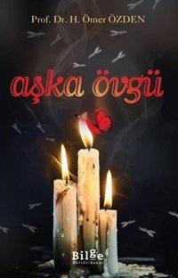 Aşka Övgü H. Ömer Özden Bilge Kültür Sanat