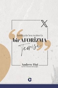 Konfiçyüs'ten Twitter'a Bir Aforizma Teorisi Andrew Hui Gumbel Yayınları