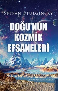 Doğu'nun Kozmik Efsaneleri Stepan Stulginsky Destek Yayınları
