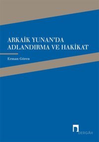 Arkaik Yunan'da Adlandırma ve Hakikat Erman Gören Dergah Yayınları