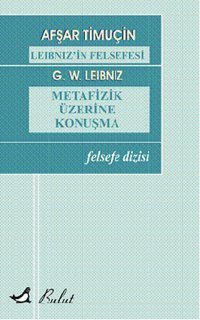 Leibniz'in Felsefesi / Metafizik Üzerine Konuşmalar W. Leibniz Bulut Yayınları