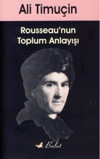 Rousseau'nun Toplum Anlayışı Ali Timuçin Bulut Yayınları
