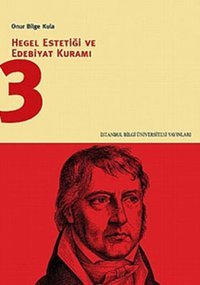 Hegel Estetiği ve Edebiyat Kuramı 3 Onur Bilge Kula İstanbul Bilgi Üniv.Yayınları