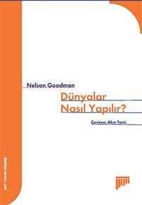Dünyalar Nasıl Yapılır? Nelson Goodman Pan Yayıncılık