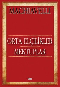 Orta Elçilikler Mektuplar Machıavelli Say Yayınları