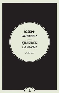 Joseph Goebbels - İçimizdeki Canavar - Aforizmalar Joseph Goebbels Zeplin Kitap